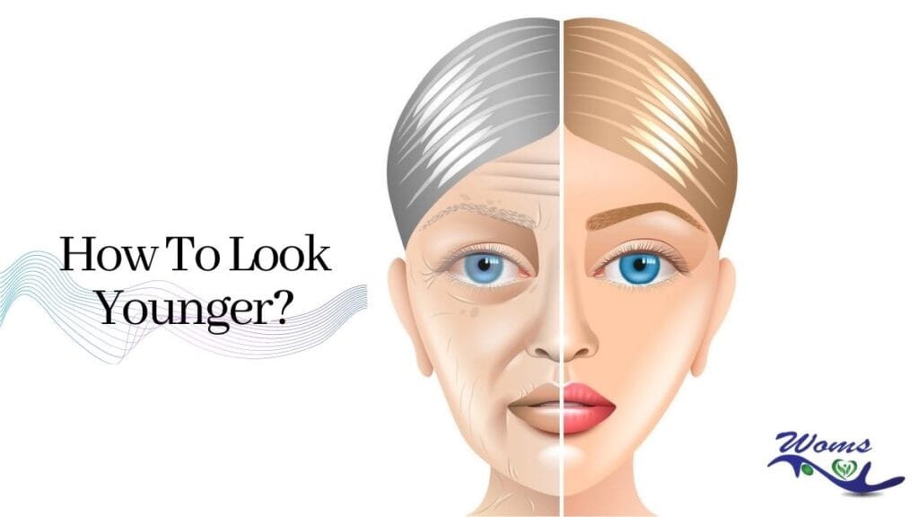 How to look Younger? WOMS