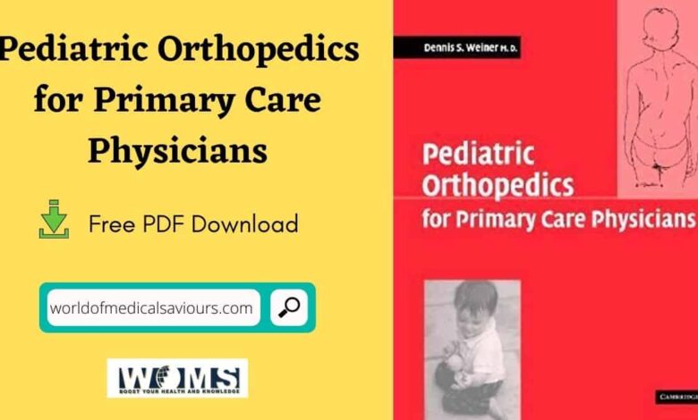 Pediatric Orthopedics for Primary Care Physicians