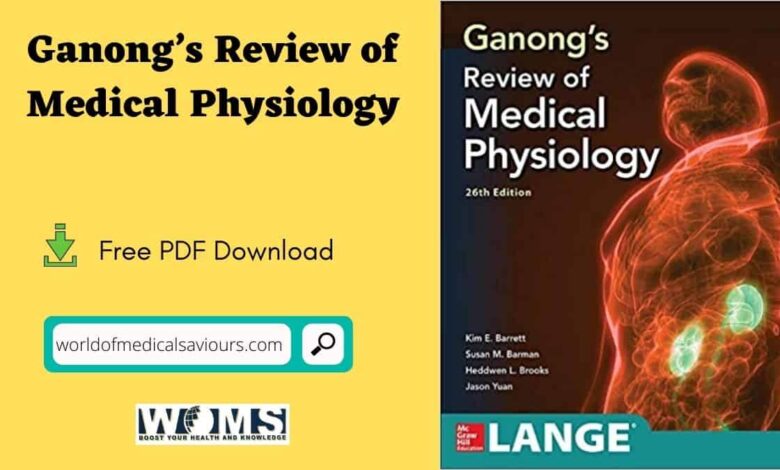Ganong’s Review of Medical Physiology