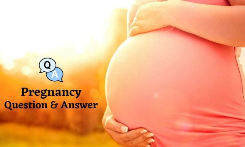 Pregnancy Questions & Answers