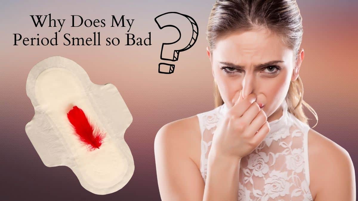 Why Does My Period Smell So Bad? WOMS