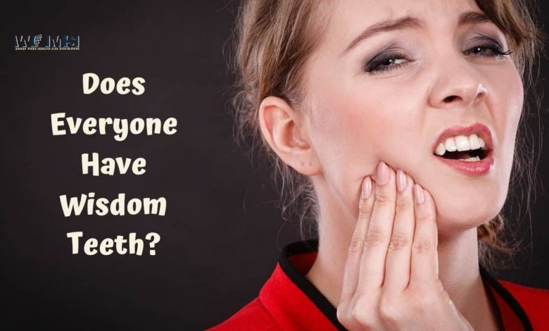 Does Everyone Have Wisdom Teeth