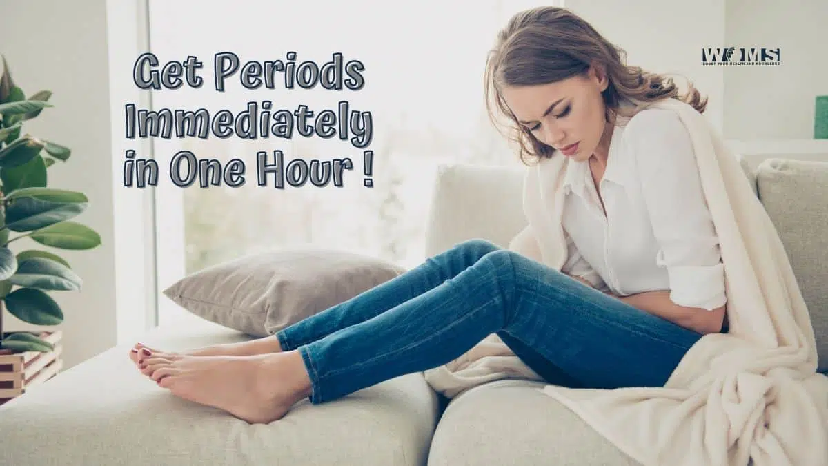 How to Get Periods in One Hour - WOMS