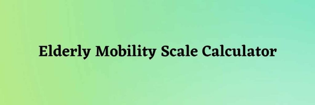 Elderly Mobility Scale Calculator